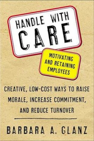 Cover of Handle with Care: Motivating and Retaining Employees