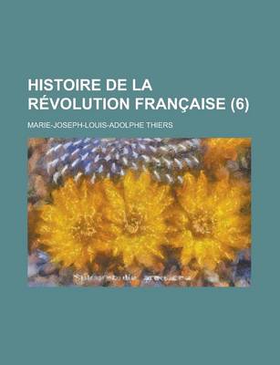 Book cover for Histoire de La Revolution Francaise (6)