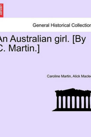 Cover of An Australian Girl. [By C. Martin.] Vol. III