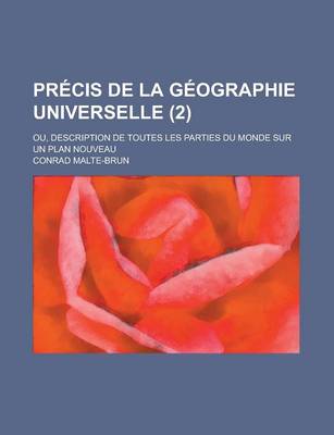 Book cover for Precis de La Geographie Universelle (2); Ou, Description de Toutes Les Parties Du Monde Sur Un Plan Nouveau