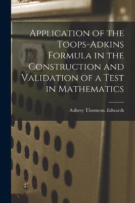 Book cover for Application of the Toops-Adkins Formula in the Construction and Validation of a Test in Mathematics