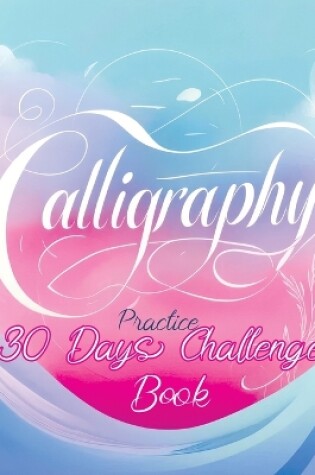Cover of 30 Days Challenge - Calligraphy Practice Book