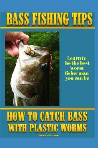 Cover of Bass Fishing Tips Plastic Worms