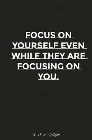 Cover of Focus on Yourself Even While They Are Focusing on You