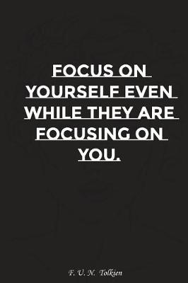 Book cover for Focus on Yourself Even While They Are Focusing on You