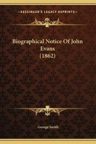 Cover of Biographical Notice Of John Evans (1862)