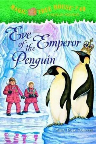 Cover of Magic Tree House #40: Eve of the Emperor Penguin
