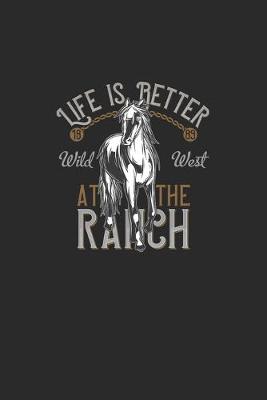 Book cover for Life Is Better At The Ranch Wild West 1889