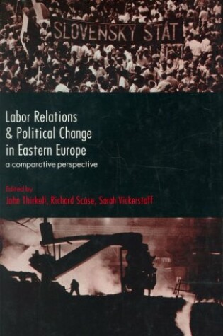 Cover of Labor Relations and Political Change in Eastern Europe: a Comparative Perspective