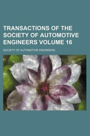 Cover of Transactions of the Society of Automotive Engineers Volume 16