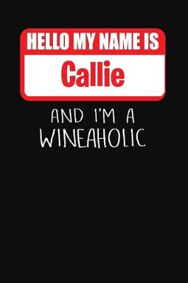 Book cover for Hello My Name Is Callie and I'm a Wineaholic