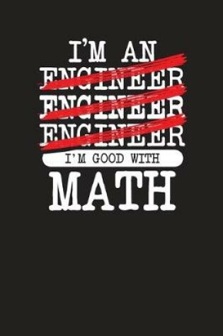 Cover of I'M Engineer Engineer Engineer I'M Good With Math