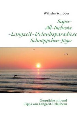 Cover of Super-All-Inclusive-Langzeit-Urlaubsparadiese-Schn Ppchen-J Ger