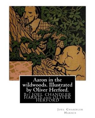 Book cover for Aaron in the wildwoods. Illustrated by Oliver Herford. By