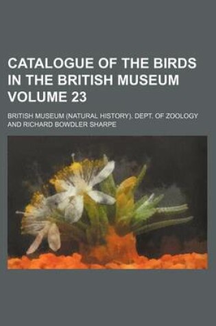 Cover of Catalogue of the Birds in the British Museum Volume 23