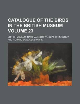 Book cover for Catalogue of the Birds in the British Museum Volume 23