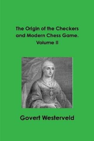 Cover of The Origin of the Checkers and Modern Chess Game. Volume II