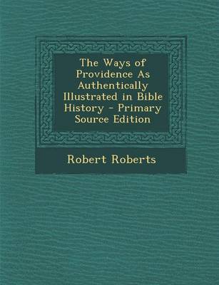 Book cover for The Ways of Providence as Authentically Illustrated in Bible History - Primary Source Edition