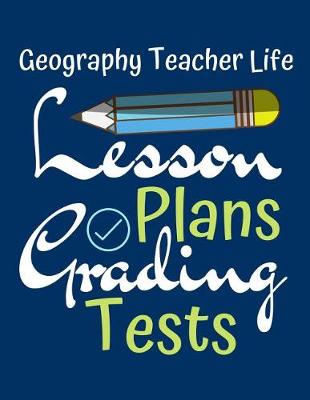 Book cover for Geography Teacher Life Lesson Plans Grading Tests