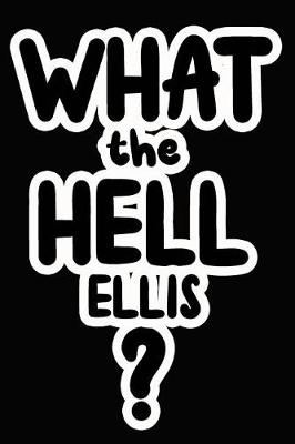 Book cover for What the Hell Ellis?