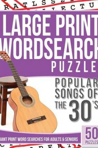 Cover of Large Print Wordsearches Puzzles Popular Songs of the 30s