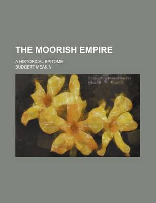 Book cover for The Moorish Empire; A Historical Epitome