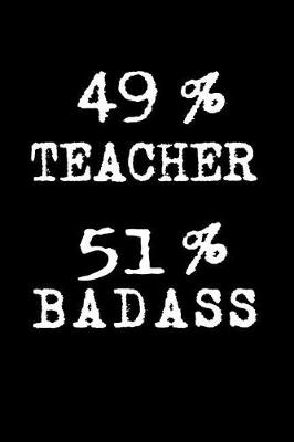 Book cover for 49% Teacher 51% Badass