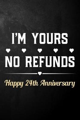 Book cover for I'm Yours No Refunds Happy 24th Anniversary