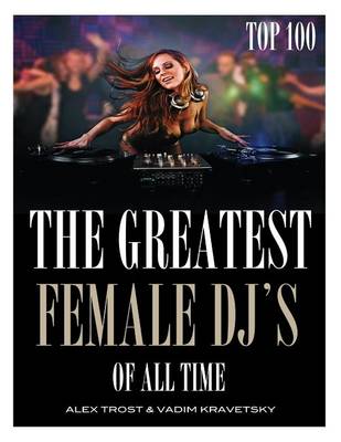 Book cover for The Greatest Female DJ's of All Time