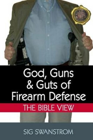 Cover of God, Guns, and Guts of Firearm Defense