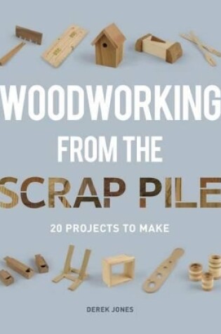 Cover of Woodworking from the Scrap Pile