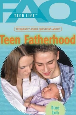 Cover of Frequently Asked Questions about Teen Fatherhood