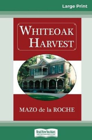 Cover of Whiteoak Harvest (16pt Large Print Edition)