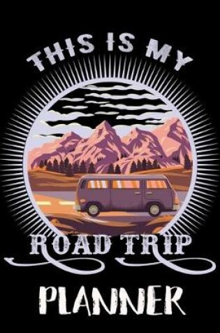 Cover of This Is My Road Trip Planner