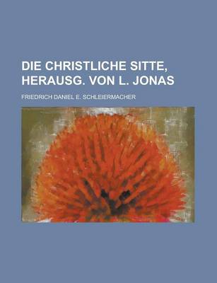 Book cover for Die Christliche Sitte, Herausg. Von L. Jonas