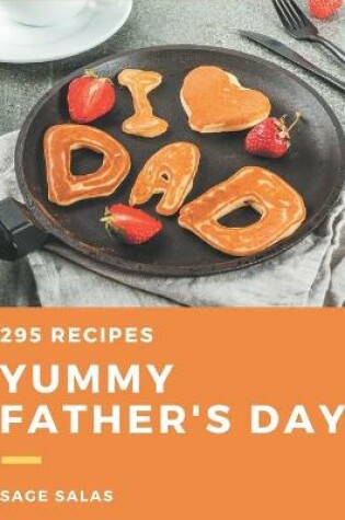 Cover of 295 Yummy Father's Day Recipes