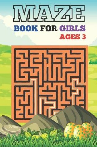 Cover of Maze Book For Girls Ages 3