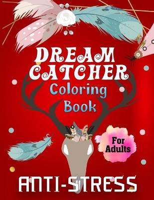 Book cover for Dream Catcher Coloring Book for Adults Anti-Stress