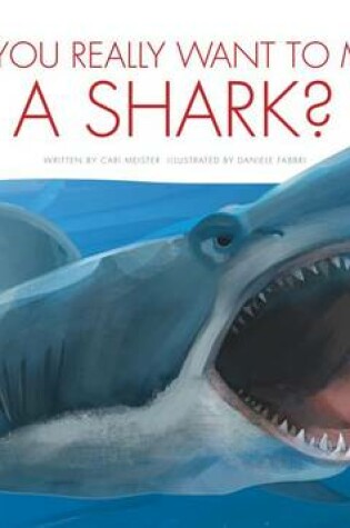 Cover of Do You Really Want to Meet a Shark?
