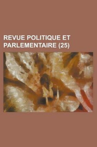 Cover of Revue Politique Et Parlementaire (25)