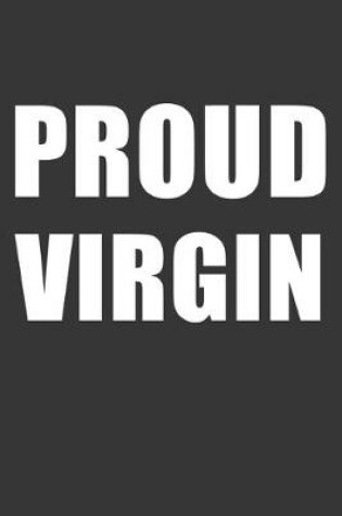 Cover of Proud Virgin Notebook