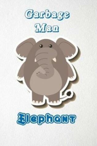 Cover of Garbage Man Elephant A5 Lined Notebook 110 Pages