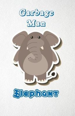 Book cover for Garbage Man Elephant A5 Lined Notebook 110 Pages