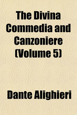 Book cover for The Divina Commedia and Canzoniere (Volume 5)