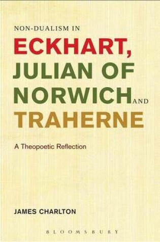 Cover of Non-Dualism in Eckhart, Julian of Norwich and Traherne,