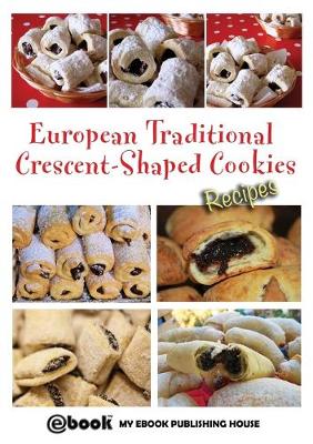 Book cover for European Traditional Crescent-Shaped Cookies - Recipes