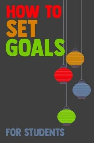 Cover of How To Set Goals For Students