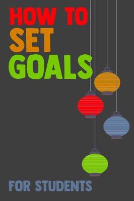 Book cover for How To Set Goals For Students