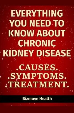 Cover of Everything you need to know about Chronic Kidney Disease