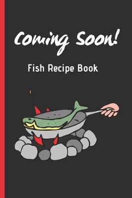 Book cover for COMING SOON! Fish Recipe Book